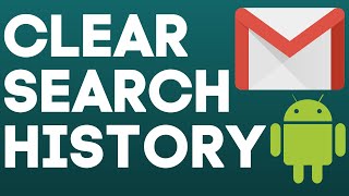 How to Clear Gmail Search History on Android