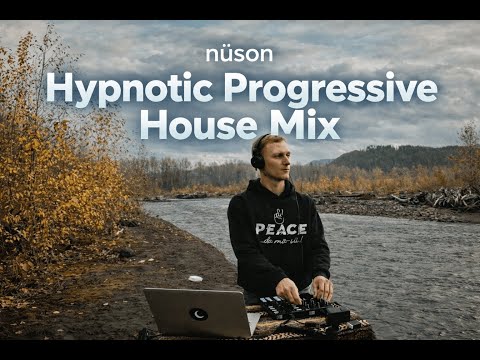 Hypnotic Progressive House Mix | mixed by nüson @ Nisqually river
