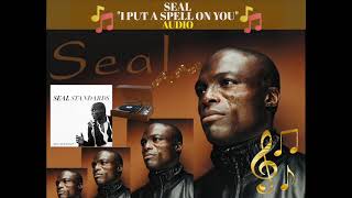 Seal - I Put A Spell On You
