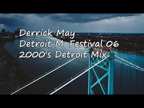 Derrick May - Detroit Music Festival 2006    (2000's Detroit / House Music Mix)
