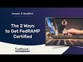 THE 2 WAYS TO GET FEDRAMP CERTIFIED