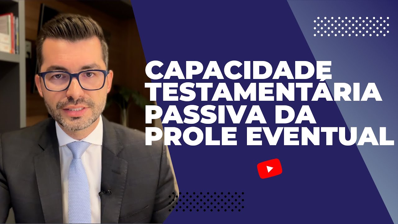 Direito sucessório na prática: capacidade testamentária passiva da prole eventual