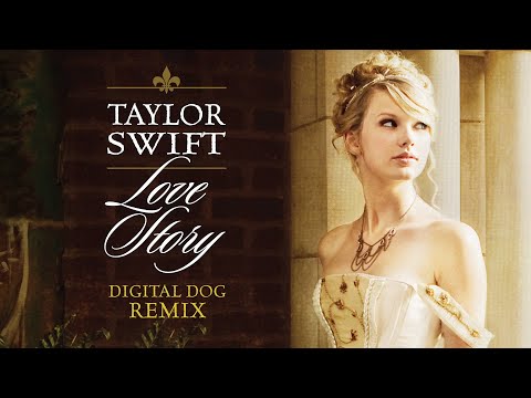 Taylor Swift - Love Story (Digital Dog Remix / Audio)