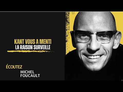 Michel Foucault: Kant never understood the power he unleashed