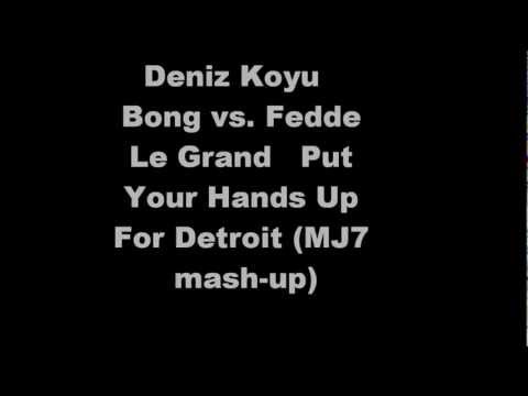 Deniz Koyu   Bong vs  Fedde Le Grand   Put Your Hands Up For Detroit MJ7 mash up