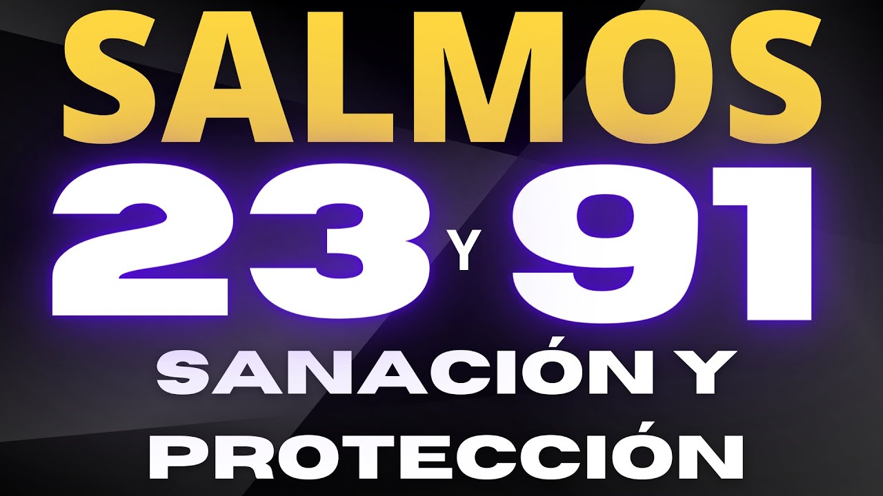 Salmo 23 y Salmo 91 las oraciones mas poderosas para curar y proteger