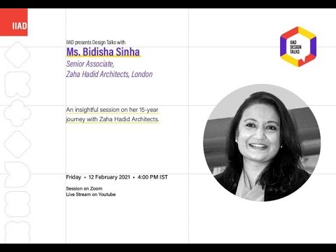My 15-year Journey with Zaha Hadid Architects I Bidisha Sinha I IIAD Design Talks
