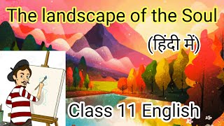 The Landscape of the soul | Class 11 | Full ( हिन्दी में ) Explained || Animated Video📼📹