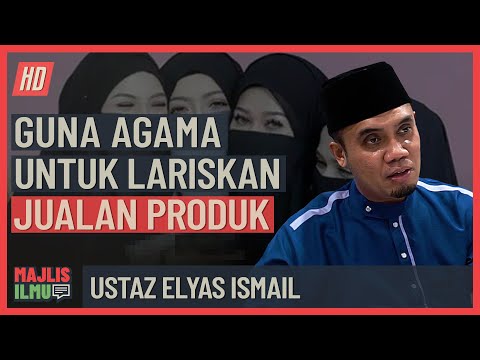 Ustaz Elyas Ismail - Jual Agama Untuk Lariskan Produk