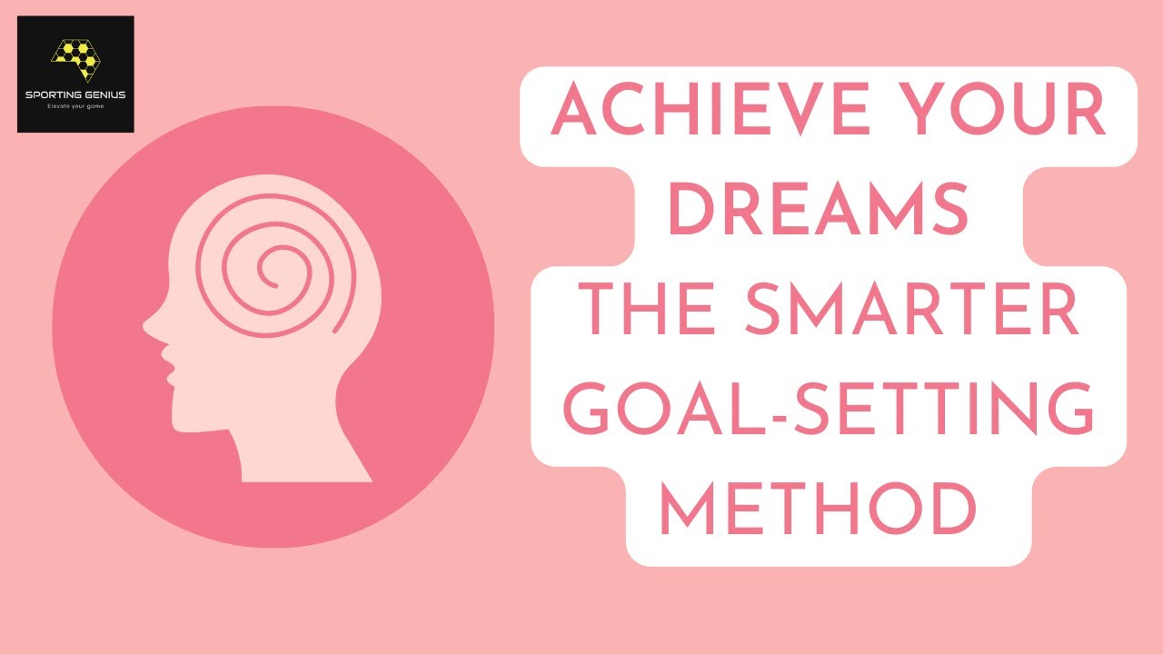 Achieve Your Dreams with the SMARTER Goal-Setting Method in Sports Psychology