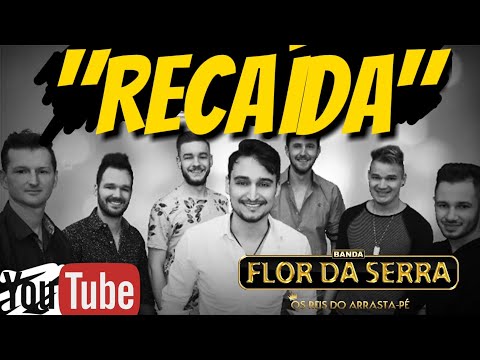 Recaída - Banda Flor da Serra - Sucesso