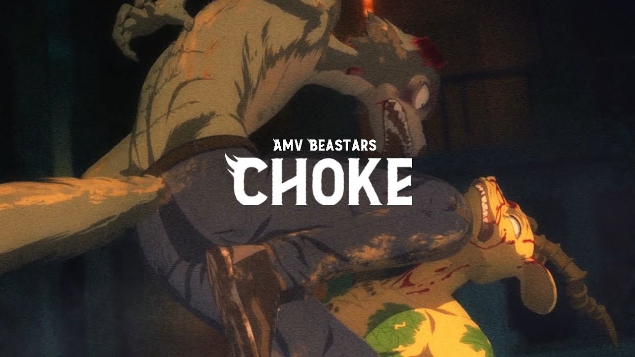 BEASTARS •「AMV」IDKHOW - CHOKE (Spoilers)