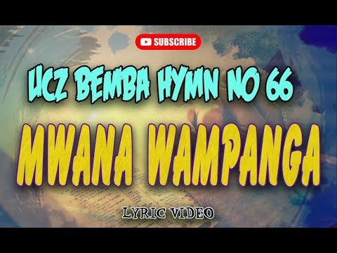 MWANA WA MPANGA - UCZ BEMBA HYMN 66  [Lyric Video]