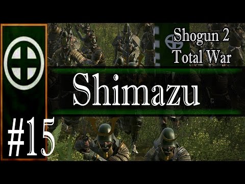 Shogun 2: Total War Shimazu (Hard) Ep.15