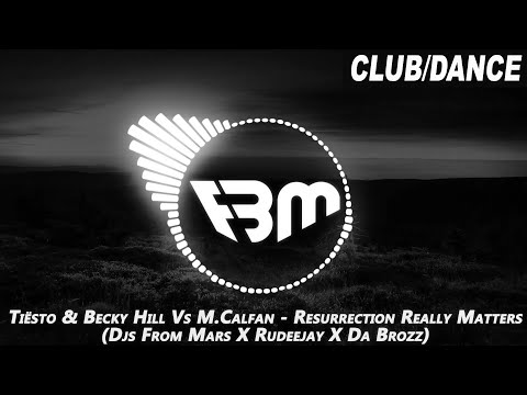 Tiësto & Becky Hill Vs M.Calfan - Resurrection Really Matters (Djs From Mars X Rudeejay X Da Brozz)