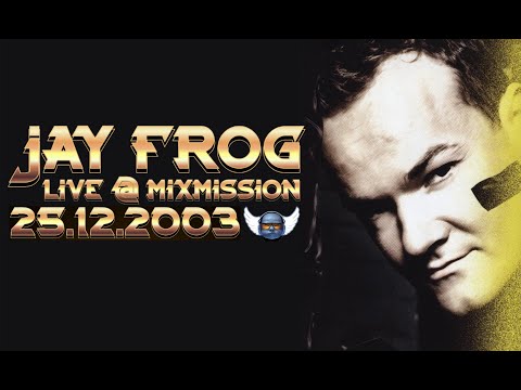 Jay Frog - Live @ Mixmission (Sunshine Live) (25.12.2003)