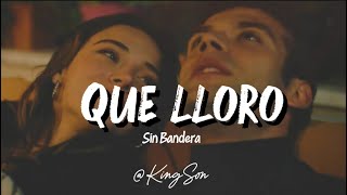 Sin Bandera - Que lloro (Letra)