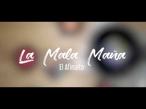 La Mala Maña  -   El Afinaito