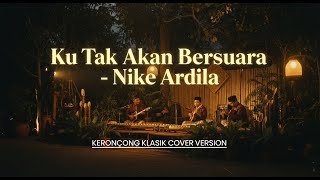 Download lagu Ku Tak Akan Bersuara - Nike Ardila (Keroncong Klasik Cover Version) mp3