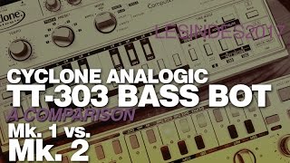 Video thumbnail for CYCLONE ANALOGIC TT-303 BASS BOT Mk. 1 vs. Mk. 2 by LESINDES