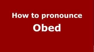 How to pronounce Obed