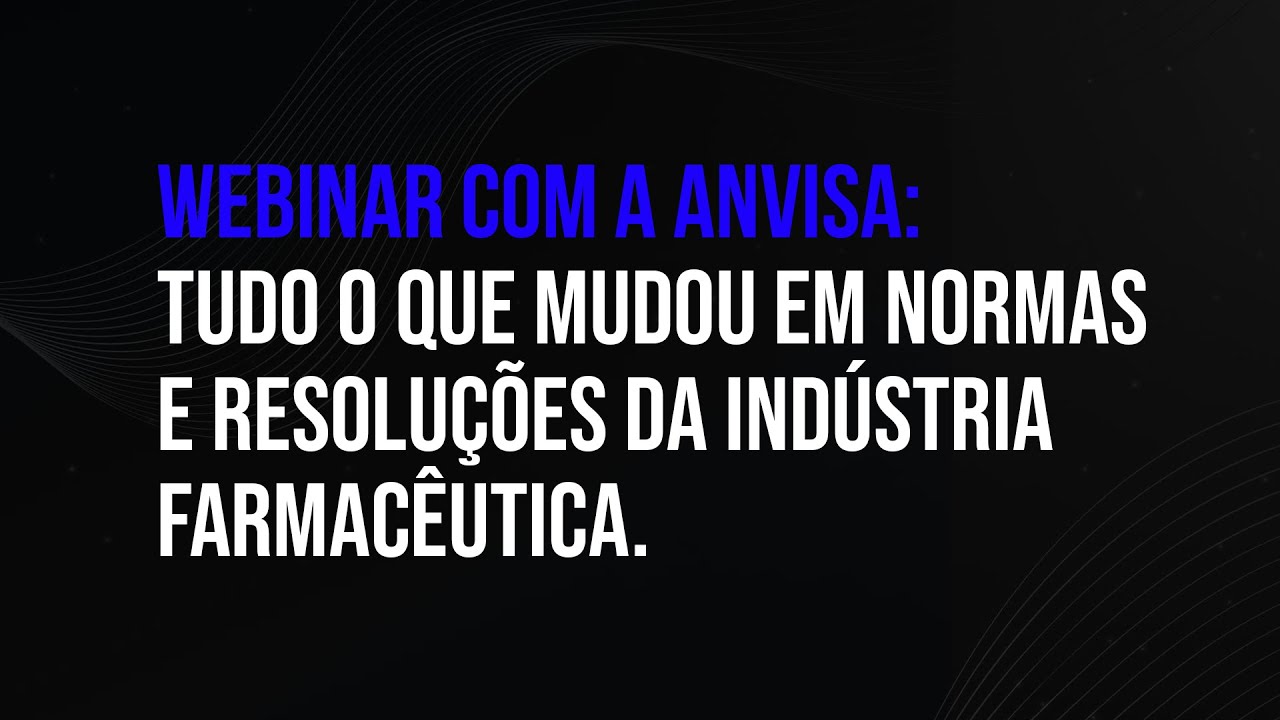 Anvisa: Tudo o que mudou em Normas e Resoluções