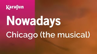 Nowadays - Chicago (the musical) | Karaoke Version | KaraFun