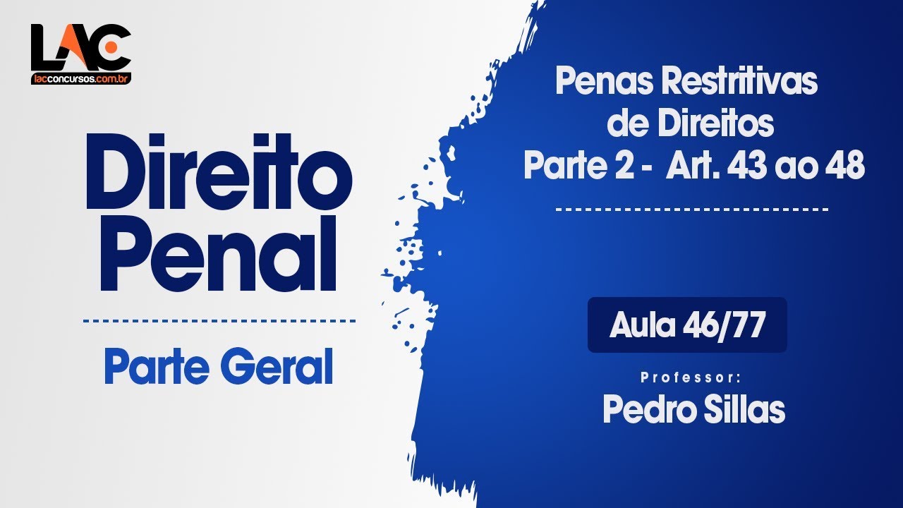 Penas Restritivas de Direitos  Parte 2 -   Art. 43 ao 48 - Direito Penal - 46/77