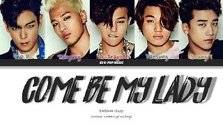 BIGBANG(빅뱅) COME BE MY LADY (colour coded Lyrics Eng)