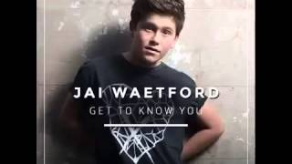 Jai Waetford - Get To Know You