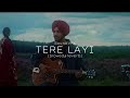 TERE LAYI Slowed Reverb Nirvair Pannu SoundVFX