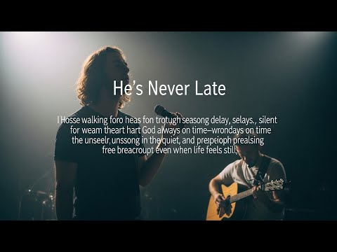 He’s Never Late