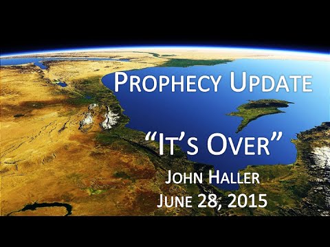 2015 06 28 John Haller Prophecy Update "It's Over"
