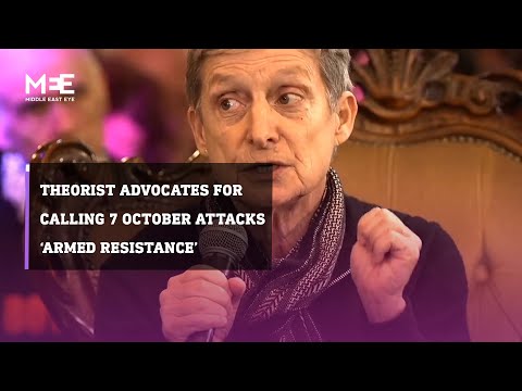 Judith Butler: "October 7 was an act of armed resistance"