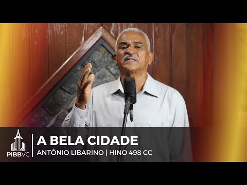 A Bela Cidade | Antônio Libarino (Hino 498 Cantor Cristão)