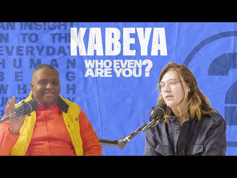 KABEYA | WHO EVEN ARE YOU? | EPISODE 1