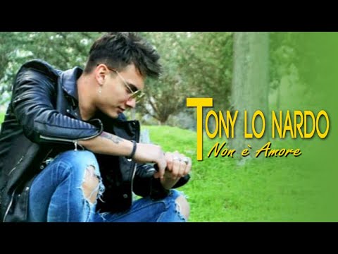 Tony Lo Nardo - Non E' Amore (Video Ufficiale 2018)
