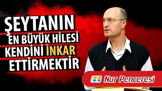 Zafer AKYÜZLÜ - Şeytanın En Büyük Hilesi Kendini İnkar Ettirmektir!