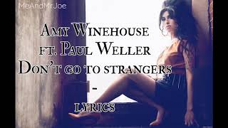 Amy Winehouse - Don’t go to strangers - ft. (Paul Weller) • lyrics | MeAndMrJoe