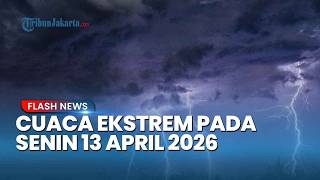 Prakiraan Cuaca BMKG 13 April 2026: Daftar Wilayah Berpotensi Hujan Lebat dan Angin Kencang