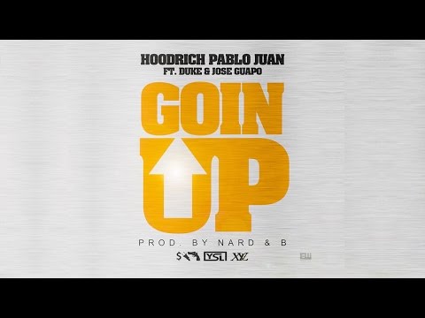 Hoodrich Pablo Juan - Goin Up Feat. Duke & Jose Guapo