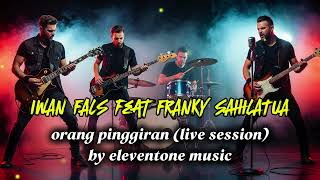 Download lagu IWAN FALS feat FRANKY SAHILATUA - ORANG PINGGIRAN | COVER VERSI LIVE mp3