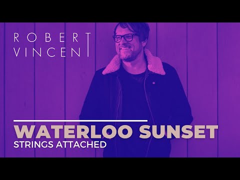 The Kinks ''Waterloo Sunset'' performed by Robert Vincent
