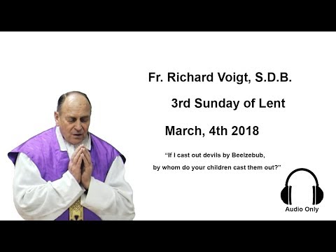 Fr. Richard Voigt, S.D.B. Sermon 3rd Sunday In Lent 2018