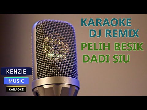 Karaoke Dj Pelih Besik Dadi Siu Versi Remix
