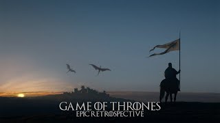 Game of Thrones - Epic Retrospective
