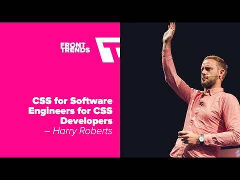 CSS for Software Engineers for CSS Developers – Harry Roberts / Front-Trends 2016