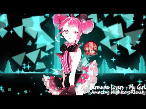Nightcore - My Girl (Bermuda Lovers)❤️