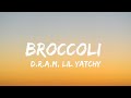 D R A M Broccoli Ft Lil Yatchy Lyrics