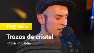 TROZOS DE CRISTAL - Fito y Fitipaldis (CONCIERTOS RADIO 3) 1999